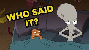 Buzzfeed editor keep up with the latest daily buzz with the buzzfeed daily newsletter! American Dad Quiz Who Said It Roger Or Klaus