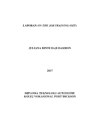 Check spelling or type a new query. Doc Laporan On The Job Training Ojt Juliana Binti Haji Basiron 2017 Diploma Teknologi Automotif Kolej Vokasional Port Dickson Khairul Ikhwan Academia Edu