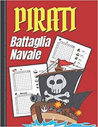 Maybe you would like to learn more about one of these? Pirati Battaglia Navale Pirata O Flotta Inglese O Spagnola Chi Indovinera Prima Le Navi Nascoste Italian Edition Booqloop 9798570900479 Amazon Com Books