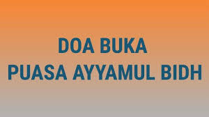 Check spelling or type a new query. Niat Bacaan Doa Buka Puasa Ayyamul Bidh Lengkap Dengan Artinya Ada 3 Tribun Timur