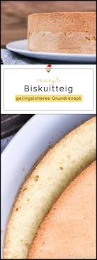 Gelingsicheres Biskuitteig Rezept Fur Torten Desserts Filizity Com Food Blog Aus Dem Rheinland Biskuitteig Rezept Biskuitteig Teig Rezept