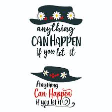 Anything Can Happen If You Let It Mary Poppins Cuttable Design