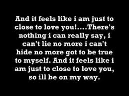 And It Feels Like I Am Just Too Close To Love You Lyrics Alex Clare Too Close To Love You Lyrics Love Yourself Lyrics Yours Lyrics Lyrics
