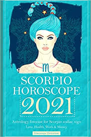 So the first important aspect for venus is her conjunction with pluto on january 28th in your third house. Scorpio Horoscope 2021 Astrology Forecast For Scorpio Zodiac Sign Love Health Work Money Amazon De Divination Horoscope Fremdsprachige Bucher