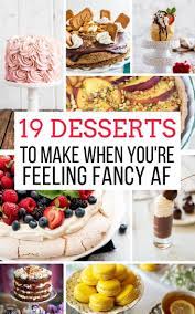19 Desserts To Make When You Re Feeling Fancy Af Fancy Desserts Recipes Fancy Desserts Easy Fun Desserts