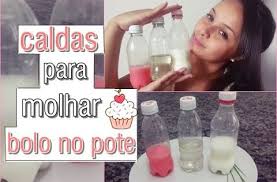 Calda De Abacaxi Para Molhar Bolo 3 Caldas Para Molhar Bolo De Pote Facil E Barata Calda Para Molhar Bolo Bolo De Pote Bolo De Pote Prestigio