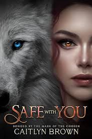 Safe with You by Caitlyn Brown