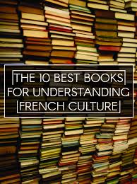 10 Essential Books For Understanding French Culture Learn French French Culture How To Speak French