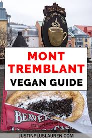 Mont Tremblant Vegan Guide Veg Friendly Restaurants In The Mont Tremblant Pedestrian Village Vegan Travel Mont Tremblant Canada Travel Guide