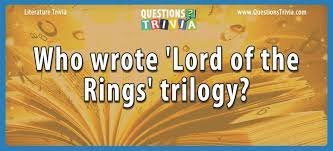 Read on for some hilarious trivia questions that will make your brain and your funny bone work overtime. Question Who Wrote Lord Of The Rings Trilogy