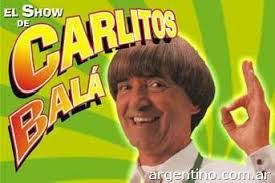 El que esté libre de cantarlos, que tire la primera piedra. Carlitos Bala El Gran Humorista Y Animador Infantil De Todos Los Tiempos