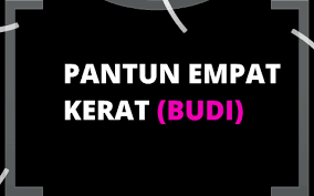 Pantun kanak kanak tradisional melayu. Pantun Empat Kerat Budi By Najwa Rosli