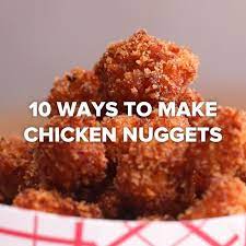 10 Ways To Make Chicken Nuggets Nugget Pinterest Chicken Nuggets Food And Recipes Chicken Nugget Recipes Cooking Recipes Recipes