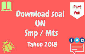 Pada pos tersebut telah dijelaskan berbagai macam regulasi tentang pelaksanaan ujian nasional tahun pelajaran 2018 2019 mulai dari tingkat smp sampai. Download Naskah Soal Unbk Smp Tahun 2018 Lengkap Catatan Matematika Com