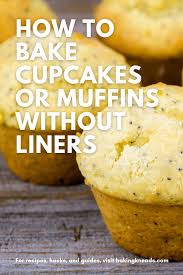 Can you bake muffins without a sheet pan? How To Bake Cupcakes Or Muffins Without Liners Baking Kneads Llc
