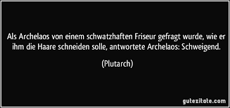 Haare schneiden aus wut, trauer, selbsthass. Als Archelaos Von Einem Schwatzhaften Friseur Gefragt Wurde Wie