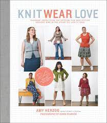 That i don't know how to knit. Knit Wear Love Foolproof Instructions For Knitting Your Best Fitting Sweaters Ever In The Styles You Love To Wear Herzog Amy Scott Alice Amazon De Bucher