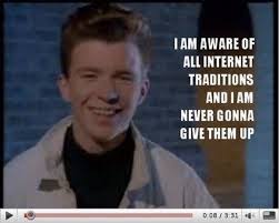 Why We Re Never Gonna Give Up On The Rickroll