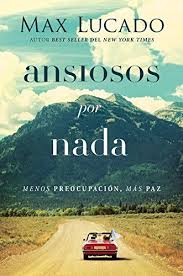 Ansiosos Por Nada En 2020 Max Lucado Libros En Espanol Descargar Libros Cristianos