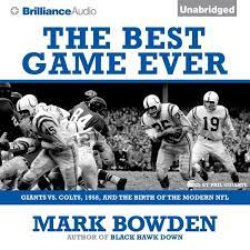 The Best Game Ever Colts Vs Giants 1958 And The Birth Of The Modern Nfl Unabridged On December 28 1958 The New York Audio Books Best Games Baltimore Colts