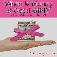 As a proper noun good is. When Is Money A Good Gift When Is It Not Gift Canyon