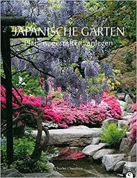 Das ziel der fernöstlichen gartenkunst ist es, mit kiesflächen, steinen und formgehölzen. Japanische Garten Planen Gestalten Anlegen Amazon De Chesshire Charles Ferstl Reinhard Bucher