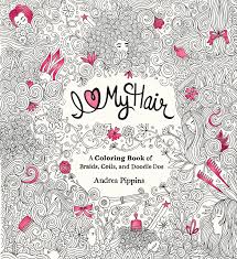 Elegant beauties grayscale coloring book: I Love My Hair A Coloring Book Of Braids Coils And Doodle Dos Pippins Andrea Pippins Andrea 9780399551222 Amazon Com Books