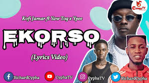 Kofi Jamar Ekorso Ft Yaw Tog X Ypee Lyrics Video 5 15 Mb 03 45 Mp3 Radio Hitz