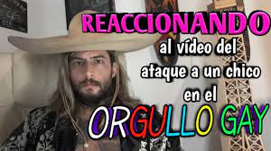 REACCIONANDO AL VÍDEO DE UN CHICO INCREPANDO A OTRO EN EL ORGULLO GAY 