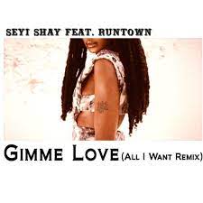 Stargurl presents the official music video for gimme love by seyi shay featuring runtown. Seyi Shay Ft Runtown Gimme Love All I Want Remix Dj Sgr Blend By Dj Sgr
