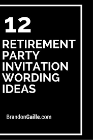 Black And White Theme Party Invitation Wording 12 Retirement Party Invitation Wording Ideas Retirement Party Invitation Wording Retirement Party Invitations Retirement Parties