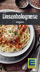 Linsenbolognese Vegan Rezept Edeka Rezept In 2022 Leckere Vegetarische Rezepte Rezepte Abendbrot
