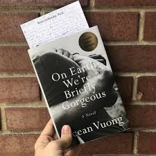 On Earth We Re Briefly Gorgeous By Ocean Vuong Roscoebooks