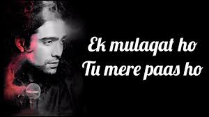 Ek Mulaqat Lyrics Sonali Cable Jubin Nautiyal Amjad Nadeem Ali Fa Lyrics Songs 2 Movie