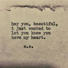 Hey You Handsome Yes My Heart Only Has You In It X O Hey Handsome Quotes Handsome Quotes Soulmate Love Quotes