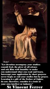 St Vincent Ferrer Never Begin Or End Your Studies But By Prayer Learning Is A Gift Of The Father Of Lights D Saint Quotes Catholic Quotes Cross Quotes