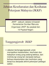 Jabatan keselamatan dan kesihatan pekerjaan malaysia (jkkp) dalam peringkat akhir kajian bagi mewajibkan garis panduan keselamatan dan kesihatan pekerjaan (kkp) di. Jabatan Keselamatan Dan Kesihatan Pekerjaan Malaysia Jkkp