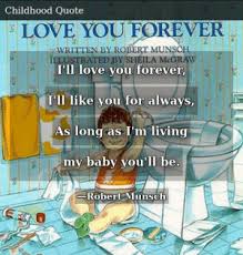 Here are 55 of my favorite short quotes for you to read, remember and retell Robert Munsch Love You Forever
