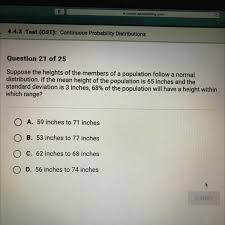 59 inches x 0.083333333333333 = 4.9166666666667 feet. Suppose The Heights Of The Members Of A Population Follow A Normal Distribution If The Mean Height Brainly Com