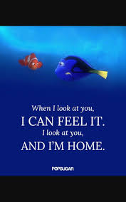I Look At You And I M Home Dory Finding Nemo Disney Quotes Disney Love Quotes Quotes Disney