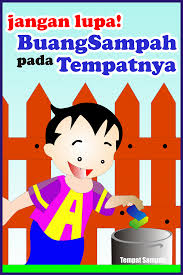 Buanglah sampah pada tempatnya sebelum anda dibuang bersama tempatnya, budayakan hidup sehat & bersih. Gambar Poster Membuang Sampah Pada Tempatnya Goresan