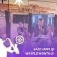 Jazz Jams @ Waffle Monthly - First Floor, The Community Waffle House, Trinity House, Trinity Square Event Image