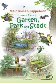 Tiere siedeln sich von selbst im garten an, doch mit manchen. Unsere Tiere In Garten Park Und Stadt Kinderbuch Naturbuch Fur Kinder Verschiedenes Natur Im Bild Lehrtafeln Fur Natur Lehr Oder Lernpfade