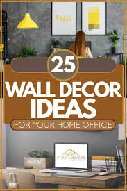 Paint a fun accent wall, hang a gallery wall of frames, or hang a piece (or two) of large wall decor. 25 Wall Decor Ideas For Your Home Office Home Decor Bliss