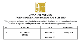 Malaysia is all known to us today as one of the most prime developing countries among all asian countries around the world. Operator Kilang Agensi Pekerjaan Dream Job Sdn Bhd