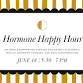 Hormone Happy Hour at Halcyon Mind+Body