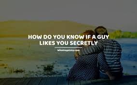 The guy makes an effort to talk to you 3. How Do You Know If A Guy Likes You Secretly 31 Body Language Signs He Secretly Likes You What To Get My