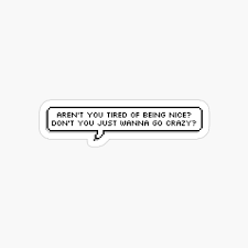 Meme  Technoblade Quote: Aren't You Tired of Being Nice? Don't You Just  Wanna Go Crazy? Sticker for Sale by Swagneato | Redbubble