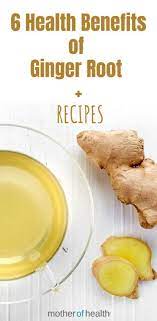 The Benefits Of Ginger Root Mother Of Health Ginger Benefits Ginger Root Recipes How To Eat Ginger