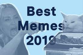 It gives me a chance to show you off. The 50 Best Memes Of 2019 Explained By A Young Person Insidehook